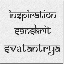 Sanskrit inspiration - Svātantrya